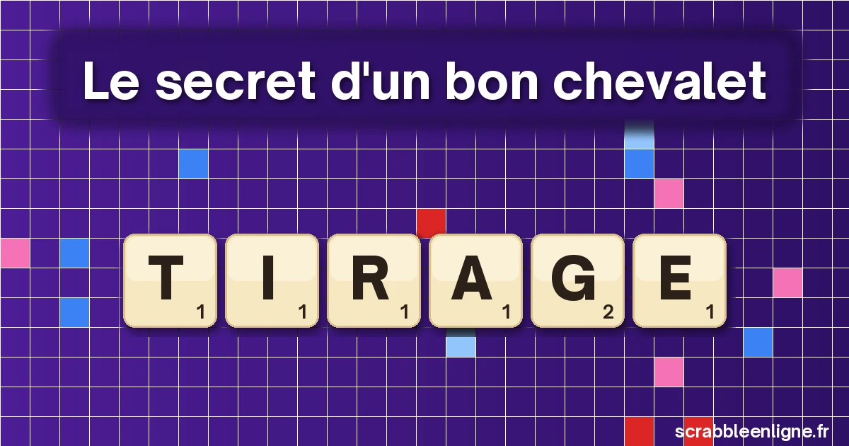 Bien gérer son chevalet au Scrabble : la méthode simple
