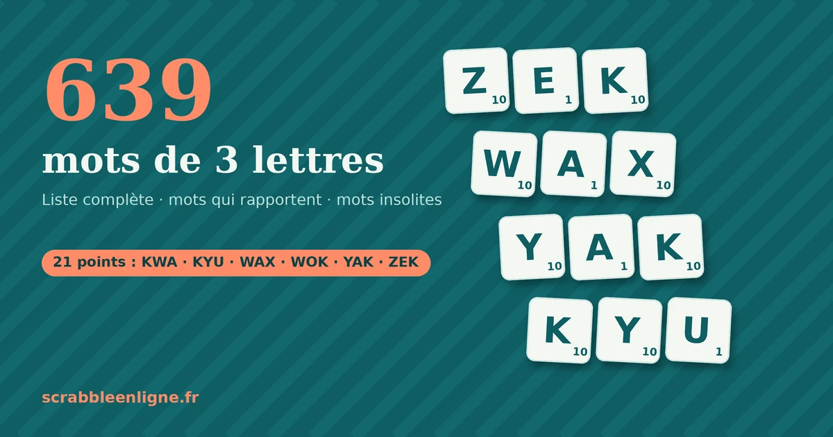 Les 639 mots de 3 lettres autorisés au Scrabble français